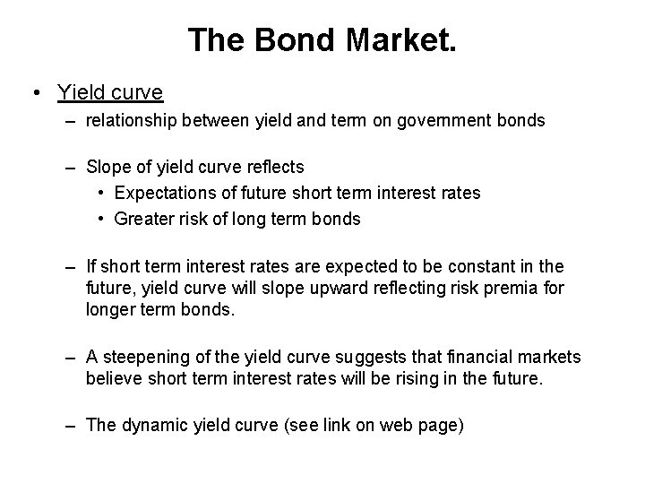The Bond Market. • Yield curve – relationship between yield and term on government