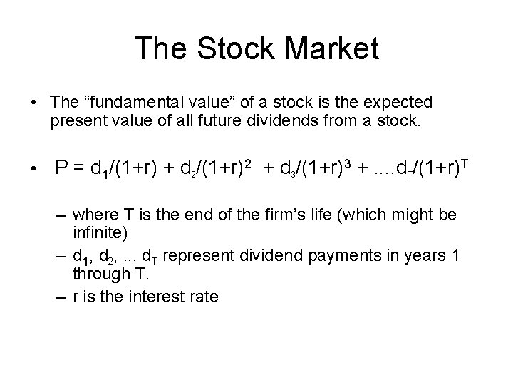 The Stock Market • The “fundamental value” of a stock is the expected present