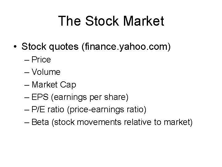 The Stock Market • Stock quotes (finance. yahoo. com) – Price – Volume –