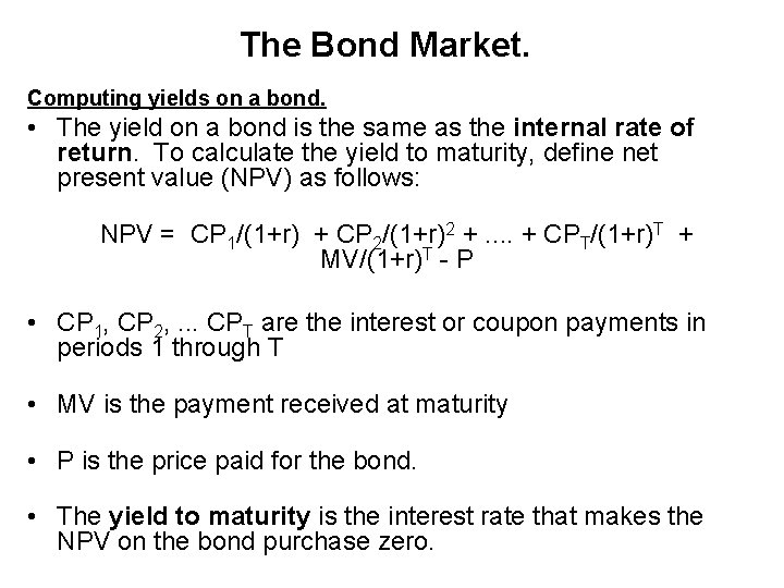 The Bond Market. Computing yields on a bond. • The yield on a bond The Bond Market. Computing yields on a bond. • The yield on a bond