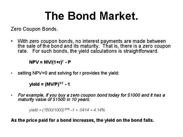 The Bond Market. Zero Coupon Bonds. • With zero coupon bonds, no interest payments