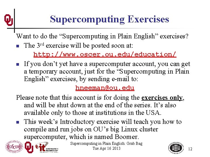 Supercomputing Exercises Want to do the “Supercomputing in Plain English” exercises? n The 3