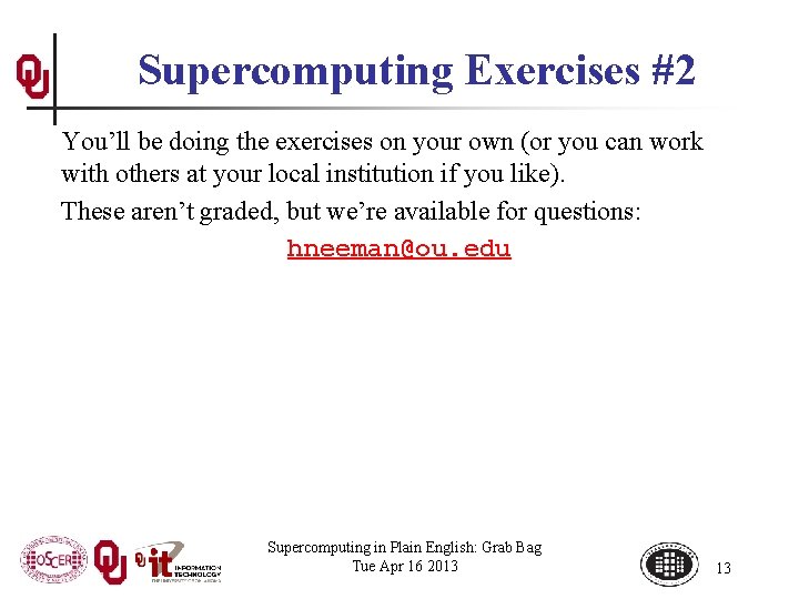 Supercomputing Exercises #2 You’ll be doing the exercises on your own (or you can