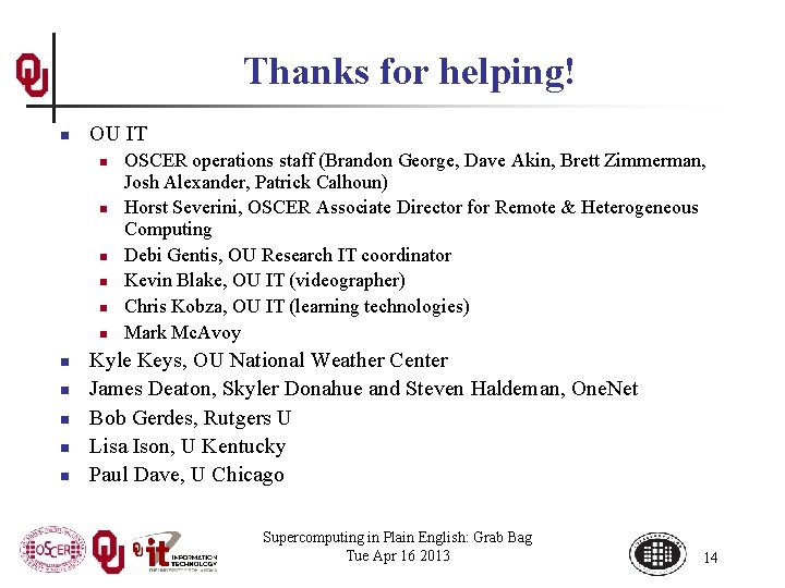 Thanks for helping! n OU IT n n n OSCER operations staff (Brandon George,