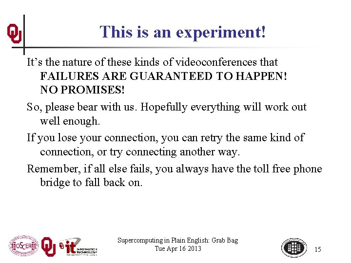 This is an experiment! It’s the nature of these kinds of videoconferences that FAILURES