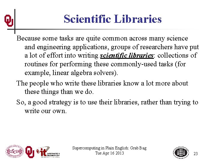 Scientific Libraries Because some tasks are quite common across many science and engineering applications,