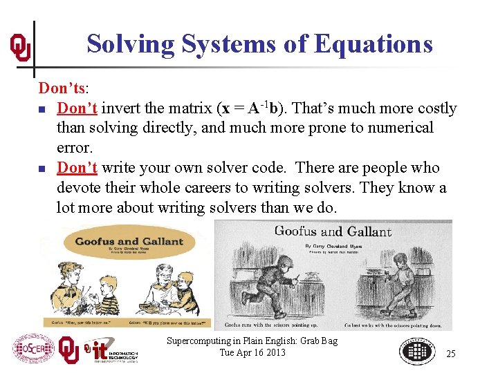 Solving Systems of Equations Don’ts: n Don’t invert the matrix (x = A-1 b).