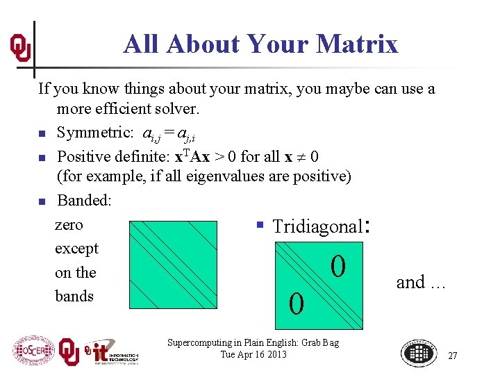 All About Your Matrix If you know things about your matrix, you maybe can