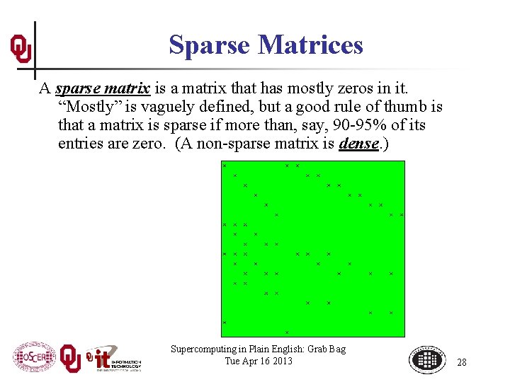 Sparse Matrices A sparse matrix is a matrix that has mostly zeros in it.