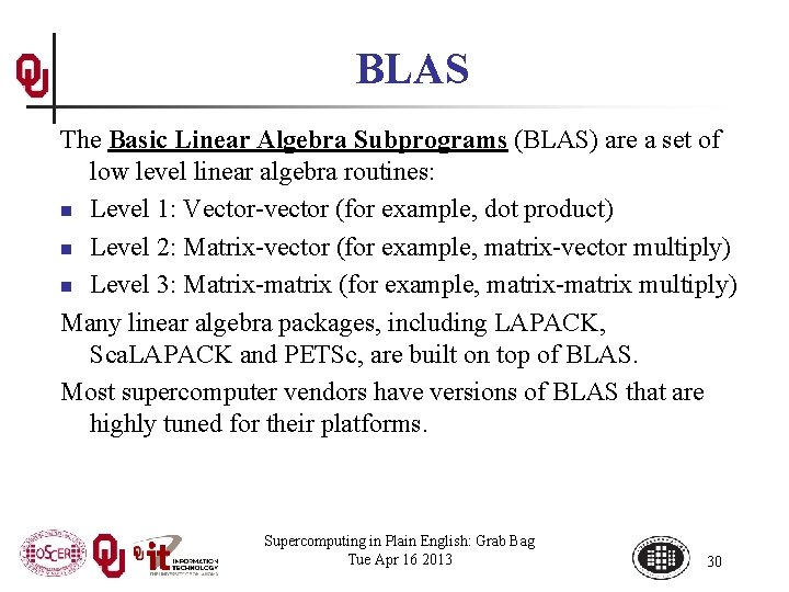 BLAS The Basic Linear Algebra Subprograms (BLAS) are a set of low level linear