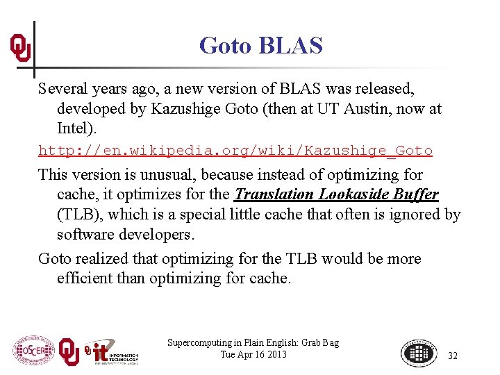 Goto BLAS Several years ago, a new version of BLAS was released, developed by