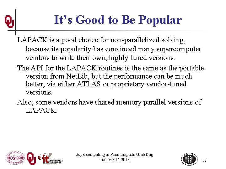 It’s Good to Be Popular LAPACK is a good choice for non-parallelized solving, because