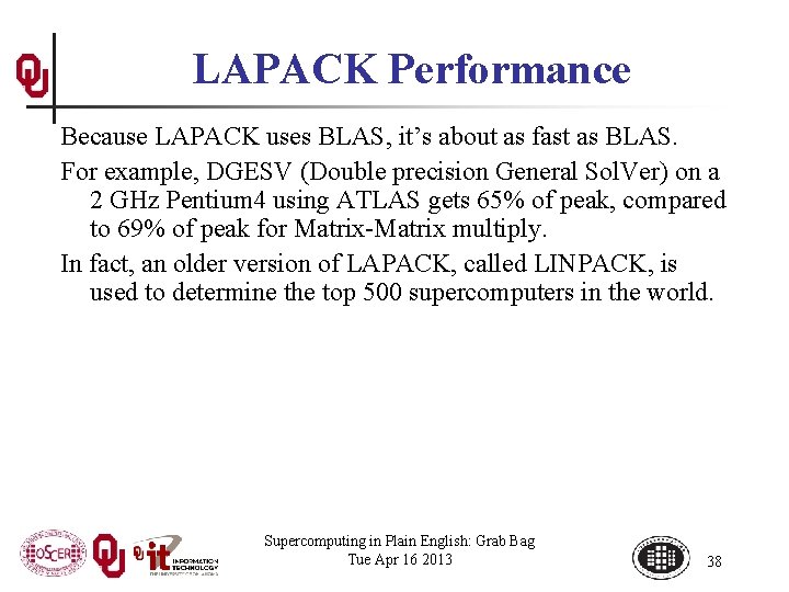 LAPACK Performance Because LAPACK uses BLAS, it’s about as fast as BLAS. For example,