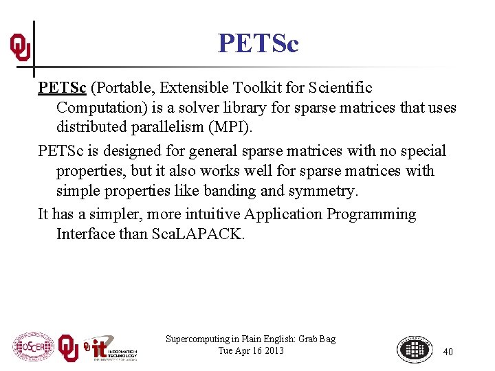 PETSc (Portable, Extensible Toolkit for Scientific Computation) is a solver library for sparse matrices