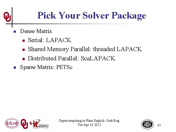 Pick Your Solver Package n Dense Matrix n n Serial: LAPACK Shared Memory Parallel:
