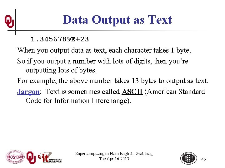 Data Output as Text 1. 3456789 E+23 When you output data as text, each