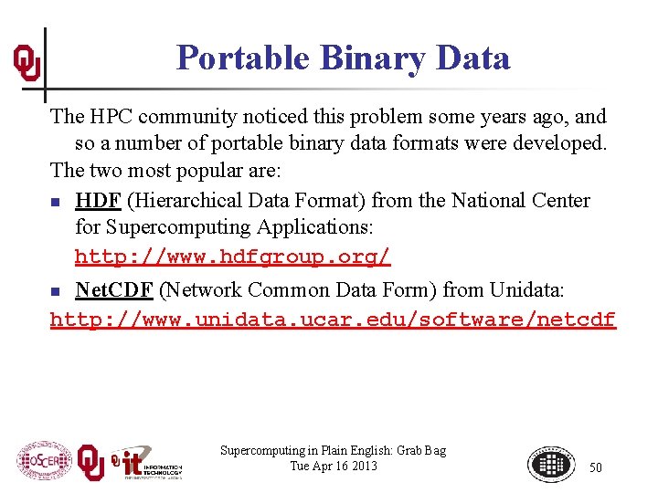 Portable Binary Data The HPC community noticed this problem some years ago, and so