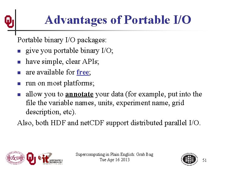 Advantages of Portable I/O Portable binary I/O packages: n give you portable binary I/O;