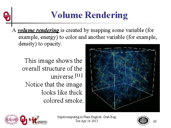 Volume Rendering A volume rendering is created by mapping some variable (for example, energy)