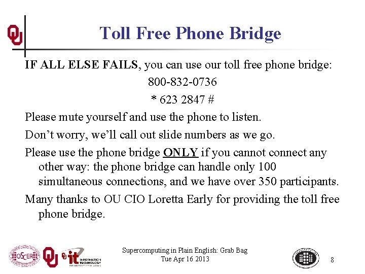 Toll Free Phone Bridge IF ALL ELSE FAILS, you can use our toll free
