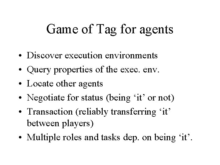 Game of Tag for agents • • • Discover execution environments Query properties of Game of Tag for agents • • • Discover execution environments Query properties of