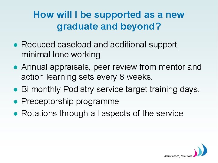 How will I be supported as a new graduate and beyond? ● Reduced caseload