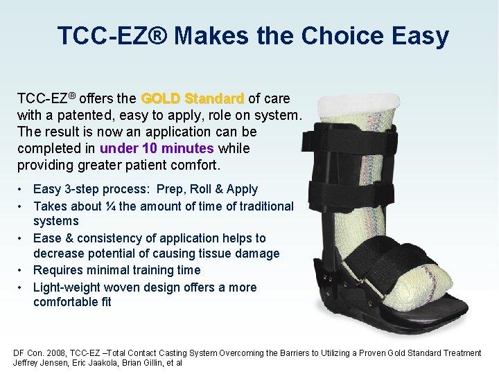 TCC-EZ® Makes the Choice Easy TCC-EZ® offers the GOLD Standard of care with a