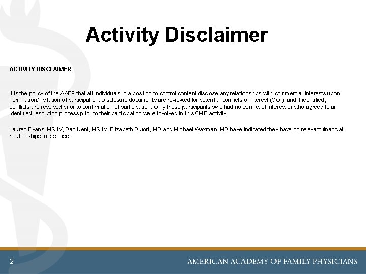 Activity Disclaimer ACTIVITY DISCLAIMER It is the policy of the AAFP that all individuals