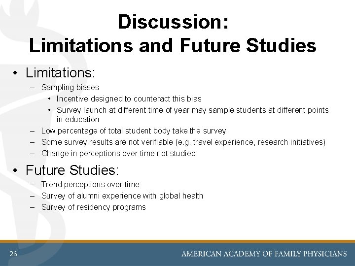 Discussion: Limitations and Future Studies • Limitations: – Sampling biases • Incentive designed to