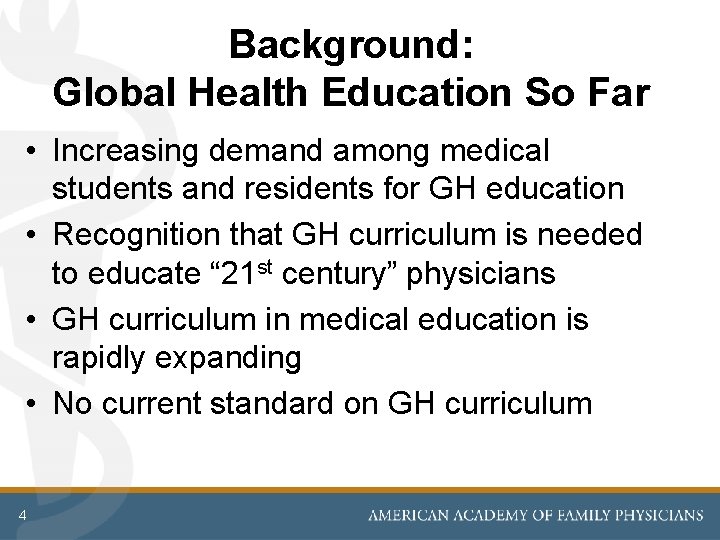 Background: Global Health Education So Far • Increasing demand among medical students and residents