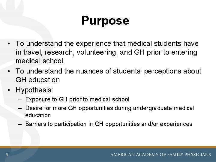 Purpose • To understand the experience that medical students have in travel, research, volunteering,