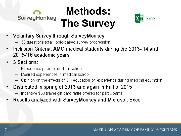 Methods: The Survey • Voluntary Survey through Survey. Monkey – 38 questions total, logic-based