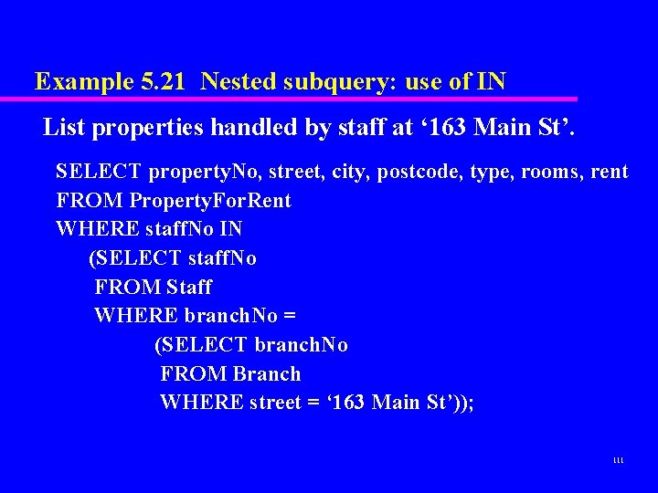 Example 5. 21 Nested subquery: use of IN List properties handled by staff at