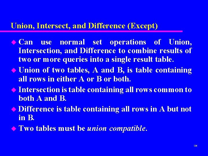 Union, Intersect, and Difference (Except) u Can use normal set operations of Union, Intersection,