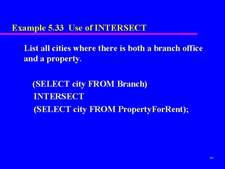 Example 5. 33 Use of INTERSECT List all cities where there is both a