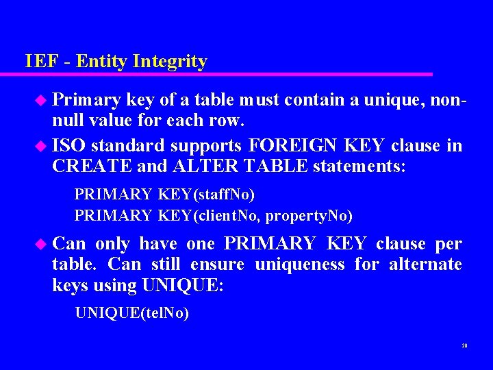 IEF - Entity Integrity u Primary key of a table must contain a unique,
