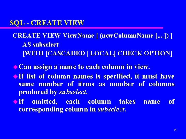 SQL - CREATE VIEW View. Name [ (new. Column. Name [, . . .