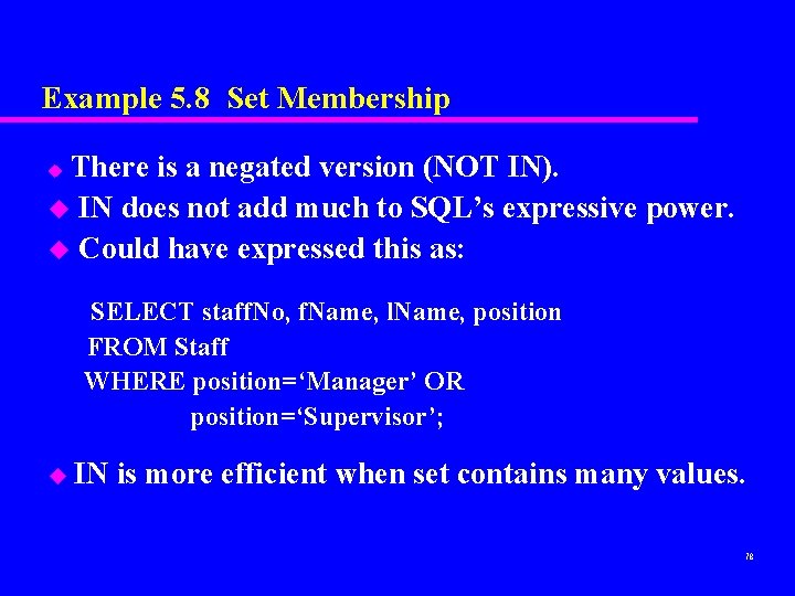 Example 5. 8 Set Membership There is a negated version (NOT IN). u IN