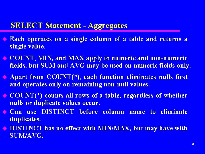 SELECT Statement - Aggregates u Each operates on a single column of a table