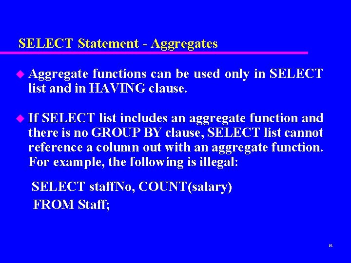 SELECT Statement - Aggregates u Aggregate functions can be used only in SELECT list