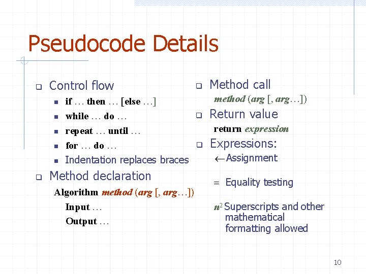 Pseudocode Details Control flow if … then … [else …] while … do …