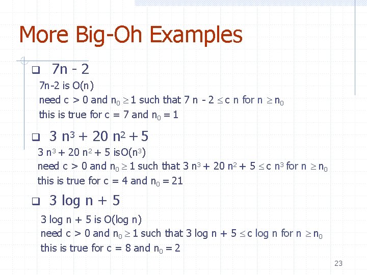 More Big-Oh Examples 7 n - 2 7 n-2 is O(n) need c >