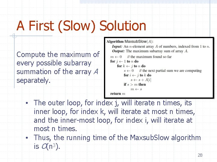 A First (Slow) Solution Compute the maximum of every possible subarray summation of the