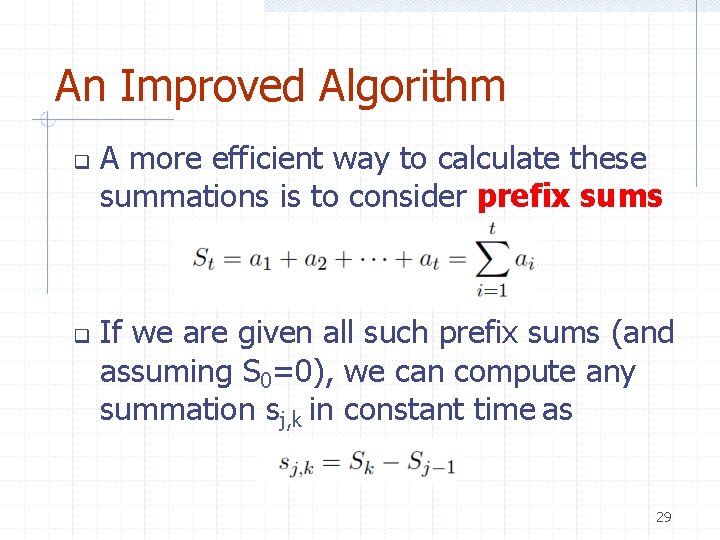 An Improved Algorithm A more efficient way to calculate these summations is to consider