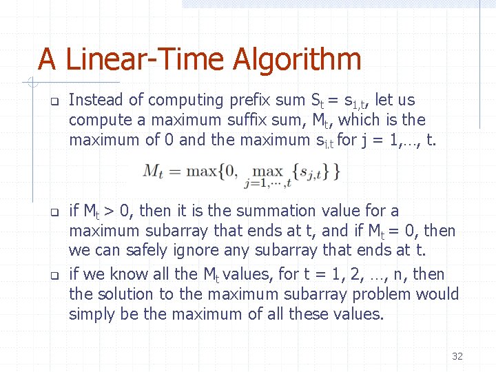 A Linear-Time Algorithm Instead of computing prefix sum St = s 1, t, let