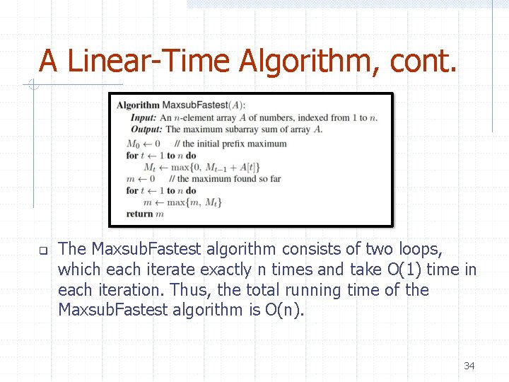 A Linear-Time Algorithm, cont. The Maxsub. Fastest algorithm consists of two loops, which each