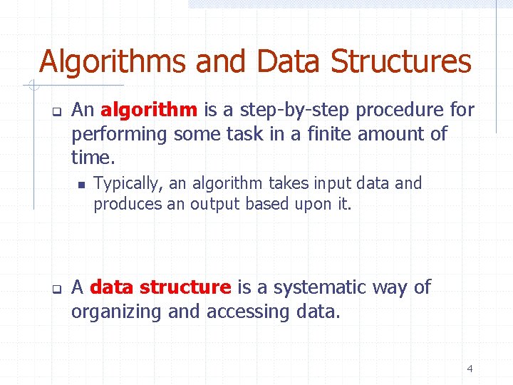 Algorithms and Data Structures An algorithm is a step-by-step procedure for performing some task