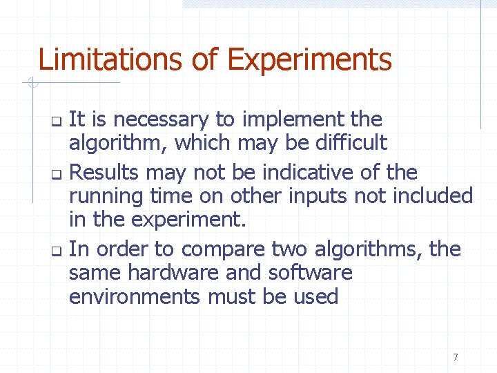 Limitations of Experiments It is necessary to implement the algorithm, which may be difficult