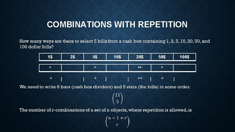 COMBINATIONS WITH REPETITION • 1$ * 2$ 5$ * 10$ 20$ 50$ ** *