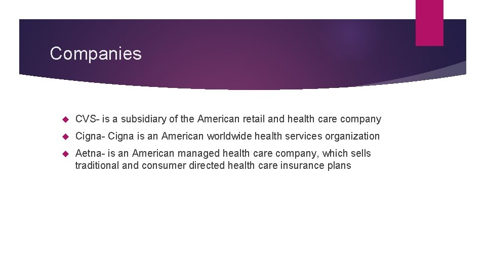 Companies CVS- is a subsidiary of the American retail and health care company Cigna-